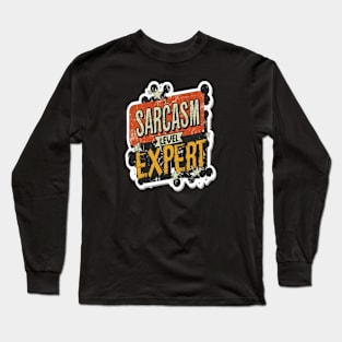 Sarcasm level: expert Long Sleeve T-Shirt